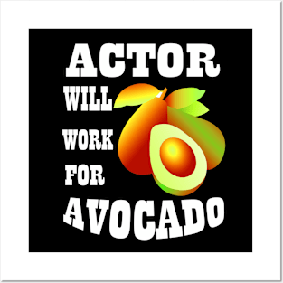 Actor Will Work for Avocado Posters and Art